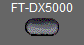FT-DX5000